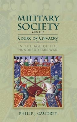 Military Society and the Court of Chivalry in the Age of the Hundred Years War - Dr Philip Caudrey