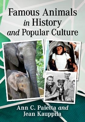 Famous Animals in History and Popular Culture - Ann C. Paietta