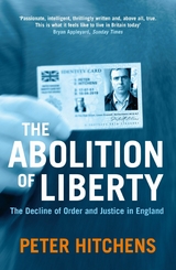 The Abolition Of Liberty - Peter Hitchens