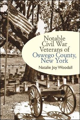 Notable Civil War Veterans of Oswego County, New York - Natalie Joy Woodall
