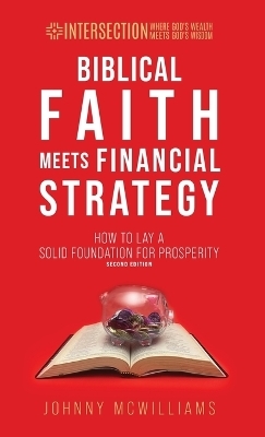 Biblical Faith Meets Financial Strategy - Johnny McWilliams