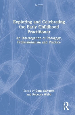 Exploring and Celebrating the Early Childhood Practitioner - 