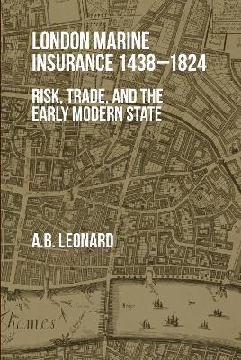 London Marine Insurance 1438-1824 - Adrian Leonard