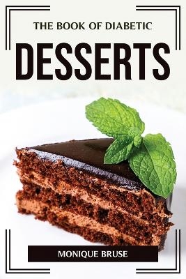 The Book of Diabetic Desserts -  Monique Bruse