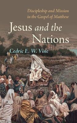 Jesus and the Nations - Cedric E W Vine