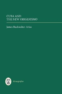 Cuba and the New Origenismo - James Buckwalter-Arias