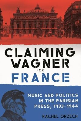 Claiming Wagner for France - Rachel Orzech
