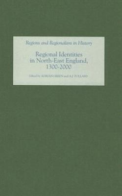 Regional Identities in North-East England, 1300-2000 - 