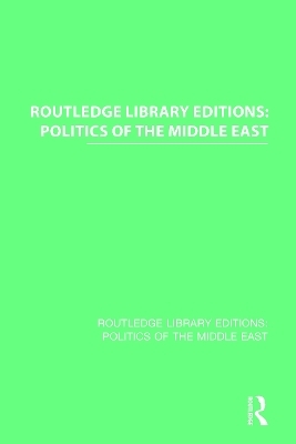 Routledge Library Editions: Politics of the Middle East -  Various