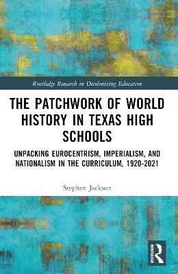 The Patchwork of World History in Texas High Schools - Stephen Jackson