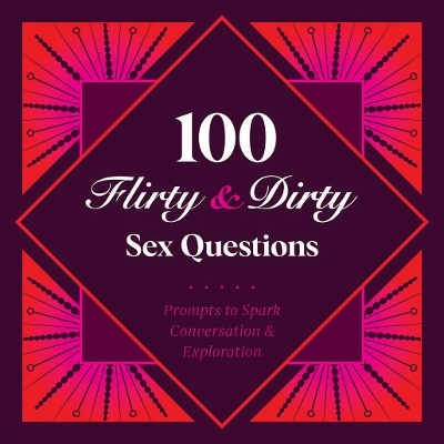 100 Flirty & Dirty Sex Questions -  Petunia B.