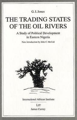 The Trading States of the Oil Rivers - G.I. Jones