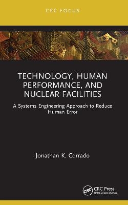 Technology, Human Performance, and Nuclear Facilities - Jonathan K Corrado