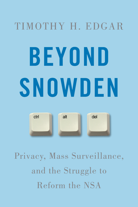 Beyond Snowden -  Timothy H. Edgar