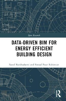 Data-driven BIM for Energy Efficient Building Design - Saeed Banihashemi, Hamed Golizadeh, Farzad Pour Rahimian