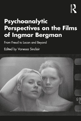 Psychoanalytic Perspectives on the Films of Ingmar Bergman - 