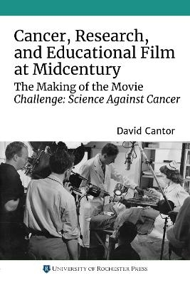 Cancer, Research, and Educational Film at Midcentury - David Cantor