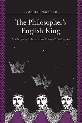 The Philosopher's English King - Leon Harold Craig