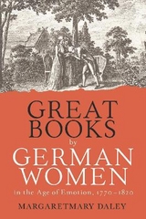 Great Books by German Women in the Age of Emotion, 1770-1820 - Professor Margaretmary Daley