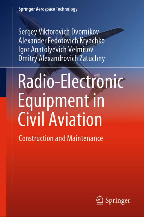 Radio-Electronic Equipment in Civil Aviation - Sergey Viktorovich Dvornikov, Alexander Fedotovich Kryachko, Igor Anatolyevich Velmisov, Dmitry Alexandrovich Zatuchny