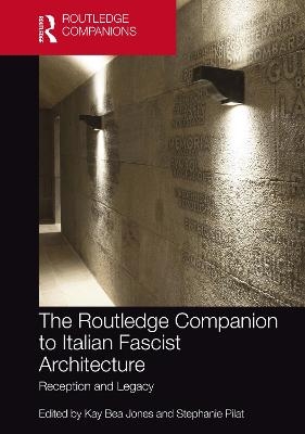 The Routledge Companion to Italian Fascist Architecture - 