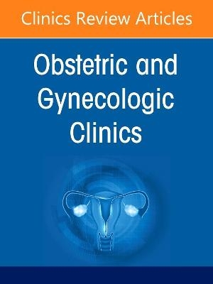 Global Women's Health, An Issue of Obstetrics and Gynecology Clinics - 