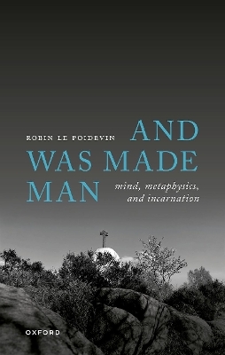 And Was Made Man - Robin Le Poidevin