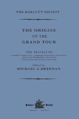 The Origins of the Grand Tour / 1649-1663 / The Travels of Robert Montagu, Lord Mandeville, William Hammond and Banaster Maynard - 