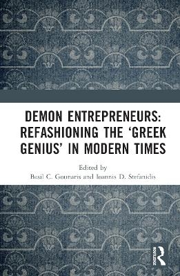 Demon Entrepreneurs: Refashioning the ‘Greek Genius’ in Modern Times - 