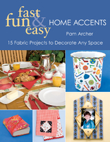 Fast, Fun & Easy Home Accents -  Pam Archer