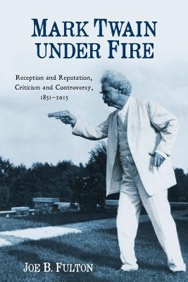 Mark Twain under Fire - Joe B. Fulton