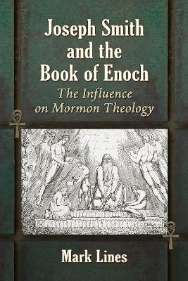 Joseph Smith and the Book of Enoch - Mark Lines