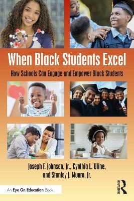 When Black Students Excel - Jr. Johnson  Joseph F., Cynthia L. Uline, Jr. Munro  Stanley J.