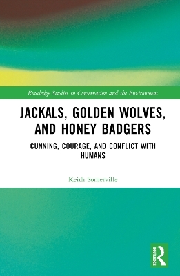 Jackals, Golden Wolves, and Honey Badgers - Keith Somerville