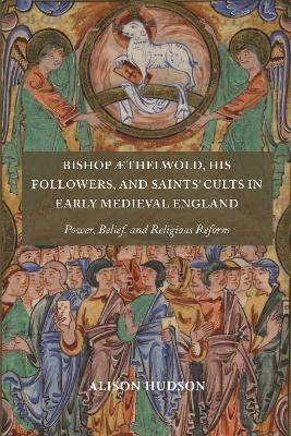 Bishop Æthelwold, his Followers, and Saints' Cults in Early Medieval England - Dr Alison Hudson