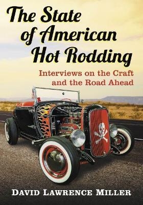 The State of American Hot Rodding - David Lawrence Miller