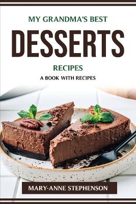 My Grandma's Best Desserts Recipes -  Mary-Anne Stephenson