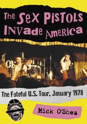 The Sex Pistols Invade America - Mick O’Shea
