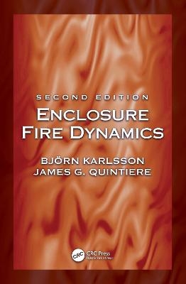 Enclosure Fire Dynamics, Second Edition - Björn Karlsson, James G. Quintiere, Nils Johansson