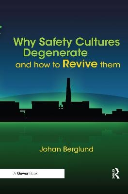 Why Safety Cultures Degenerate - Johan Berglund
