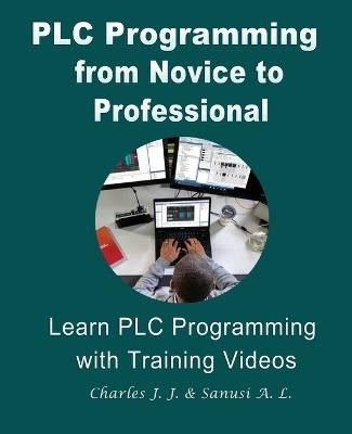 PLC Programming from Novice to Professional - Charles H Johnson  Jr, Ajibola L Sanusi