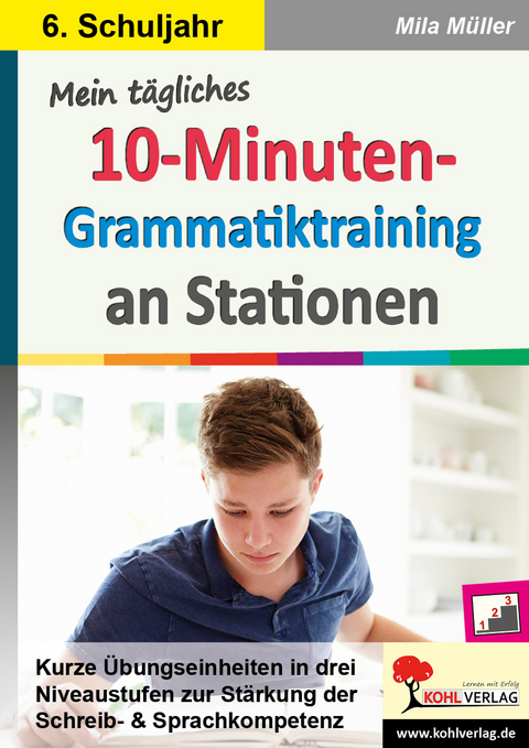 Mein tägliches 10-Minuten-Grammatik-Training an Stationen / Klasse 6 - Mila Müller