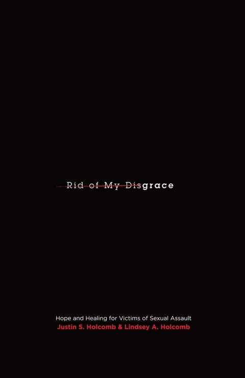 Rid of My Disgrace -  Justin S. Holcomb,  Lindsey A. Holcomb