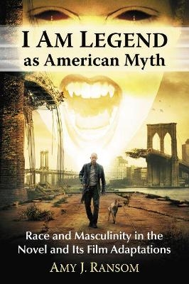I Am Legend as American Myth - Amy J. Ransom