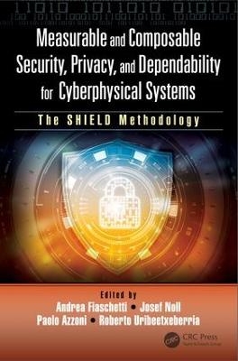 Measurable and Composable Security, Privacy, and Dependability for Cyberphysical Systems - 