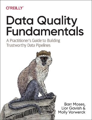 Data Quality Fundamentals - Barr Moses, Lior Gavish, Molly Vorwerck