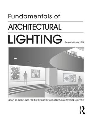 Fundamentals of Architectural Lighting - Samuel Mills
