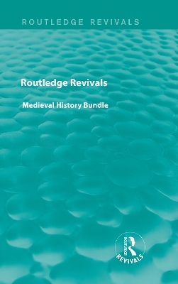 Routledge Revivals Medieval History Bundle -  Various