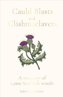 Cauld Blasts and Clishmaclavers - Robin A. Crawford