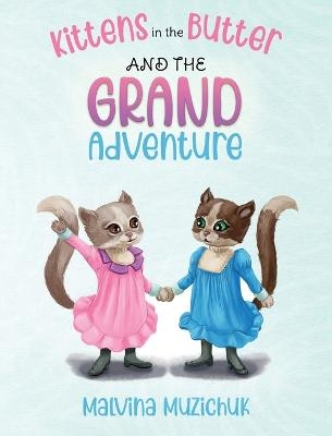 Kittens in the Butter and the Grand Adventure - Malvina Muzichuk